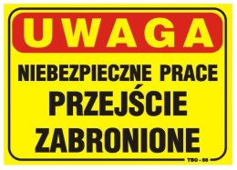 TABLICA 35*25CM UWAGA! NIEBEZPIECZNE PRACE PRZEJŚCIE ZABR.